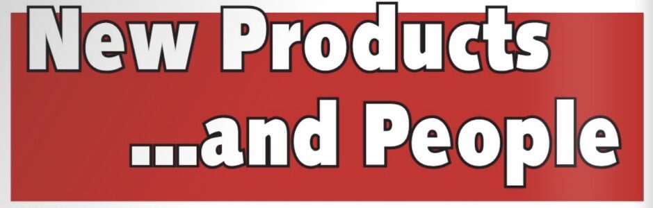 New Products …and People