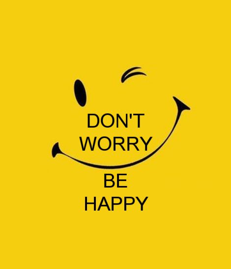 Don’t Worry! Be Happy!